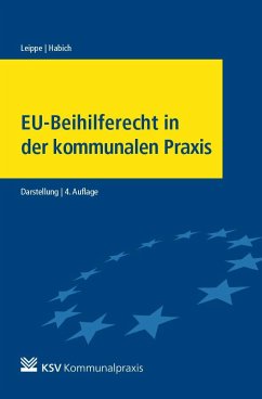 EU-Beihilferecht in der kommunalen Praxis - Leippe, Bernd;Habich, Silke