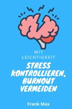 Mit Leichtigkeit - Stress kontrollieren, Burnout vermeiden - Max, Frank