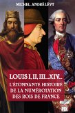 Louis I,II, III... XIV... L'étonnante histoire de la numérotation des rois de France (eBook, ePUB)
