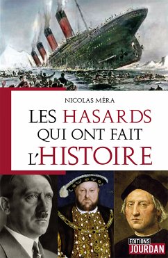 Les hasards qui ont fait l'Histoire (eBook, ePUB) - Méra, Nicolas