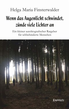 Wenn das Augenlicht schwindet, zünde viele Lichter an (eBook, ePUB) - Finsterwalder, Helga Maria