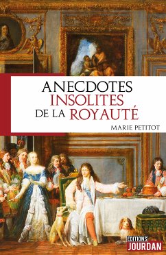 Anecdotes insolites de la royauté (eBook, ePUB) - Petitot, Marie