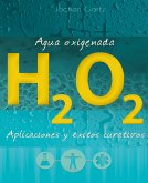 Agua oxigenada: aplicaciones y éxitos curativos (eBook, ePUB)