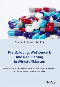 Preisbildung, Wettbewerb und Regulierung in Wirkstoffklassen (eBook, PDF) - Thomas Müller, Michael