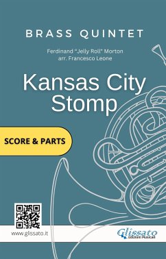 Brass Quintet: Kansas City Stomp (score & parts) (fixed-layout eBook, ePUB) - "Jelly Roll" Morton, Ferdinand; Leone, Francesco; Series Glissato, Brass