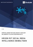 Krisen mit Social Media Intelligence bewältigen. Empfehlungen für den Einsatz sozialer Netzwerke im Katastrophenschutz (eBook, PDF)