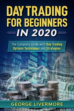 Cover Day Trading for Beginners in 2020: The Complete Guide with Day Trading Options Techniques and Strategies (Day Trading For Beginners Guide, #1) (eBook, ePUB)