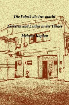 Die Fabrik die Irre macht (eBook, ePUB) Die Fabrik die Irre macht (eBook, ePUB)