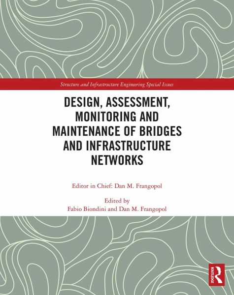 Design, Assessment, Monitoring and Maintenance of Bridges and Infrastructure Networks (eBook, ePUB) Design, Assessment, Monitoring and Maintenance of Bridges and Infrastructure Networks (eBook, ePUB)