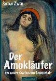 Stefan Zweig: Der Amokläufer und andere Novellen einer Leidenschaft (eBook, ePUB) Stefan Zweig: Der Amokläufer und andere Novellen einer Leidenschaft (eBook, ePUB)