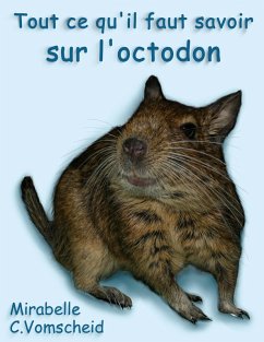 Tout ce qu'il faut savoir sur l'octodon (eBook, ePUB) Tout ce qu'il faut savoir sur l'octodon (eBook, ePUB)