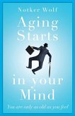 Aging Starts in Your Mind (eBook, PDF)