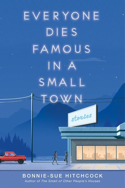Everyone Dies Famous in a Small Town (eBook, ePUB) Everyone Dies Famous in a Small Town (eBook, ePUB)