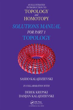 An Illustrated Introduction to Topology and Homotopy Solutions Manual for Part 1 Topology (eBook, PDF) - Kalajdzievski, Sasho; Krepski, Derek; Kalajdzievski, Damjan