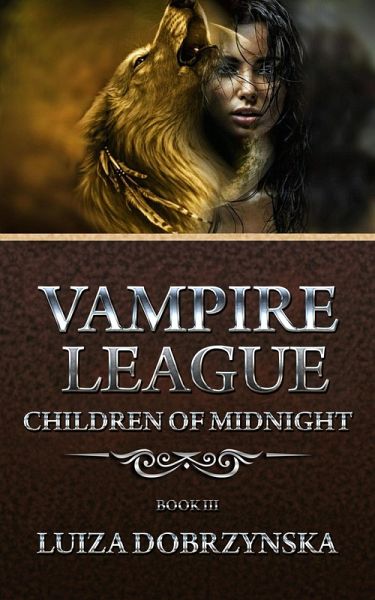 Vampire League - Book III - Children of Midnight (eBook, ePUB) Vampire League - Book III - Children of Midnight (eBook, ePUB)
