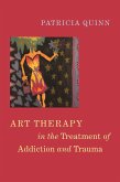 Art Therapy in the Treatment of Addiction and Trauma (eBook, ePUB)
