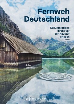 Bildband Fernweh Deutschland. Naturparadiese direkt vor der Haustür erleben. Natur pur genießen. (eBook, ePUB) - Schattauer, Julia