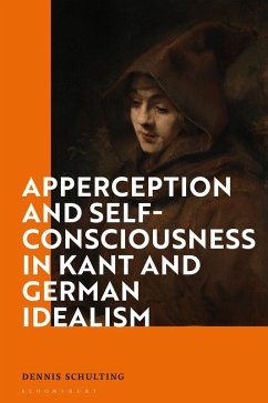 Apperception and Self-Consciousness in Kant and German Idealism (eBook, PDF) - Schulting, Dennis