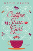 Coffee Shop Girl (The Coffee Shop Series, #1) (eBook, ePUB) Coffee Shop Girl (The Coffee Shop Series, #1) (eBook, ePUB)