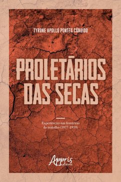 Cover Proletários das Secas: Experiências nas Fronteiras do Trabalho (1877-1919) (eBook, ePUB)