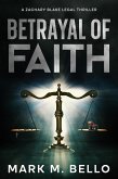 Betrayal of Faith (A Zachary Blake Legal Thriller, #1) (eBook, ePUB) Betrayal of Faith (A Zachary Blake Legal Thriller, #1) (eBook, ePUB)