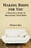 Making Room for You: A Practical Guide to Organizing Your home (eBook, ePUB)