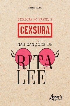 Cover Ditadura no Brasil e Censura nas Canções de Rita Lee (eBook, ePUB)
