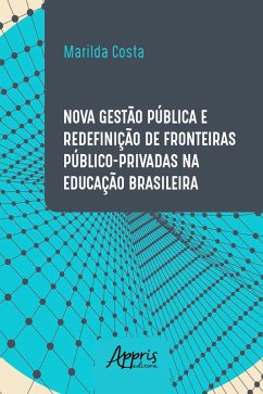 Nova Gestão Pública e Redefinição de Fronteiras Público-Privadas na Educação Brasileira (eBook, ePUB) - Costa, Marilda de Oliveira