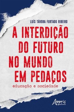 Cover A Interdição do Futuro no Mundo em Pedaços: Educação e Sociedade (eBook, ePUB)