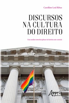 Discursos na Cultura do Direito: Uma Análise Interdisciplinar da História não Contada (eBook, ePUB) - Ribas, Carolline Leal