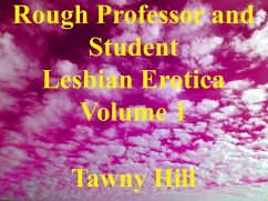 Cover Rough Professor and Student Lesbian Erotica Volume 1 (eBook, ePUB)