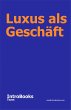 Luxus als Geschäft (eBook, ePUB) - Bild 1