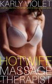 Hotwife Massage Therapist - A Hot Wife Multiple Partner Wife Sharing Romance Novel (eBook, ePUB)