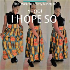 I HOPE SO (eBook, ePUB) - Masemola, Berry; Masemola, Sina