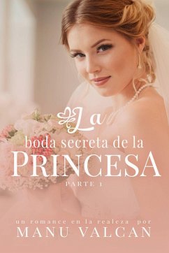 Cover La boda secreta de la princesa (Serie La Boda Secreta, #1) (eBook, ePUB)