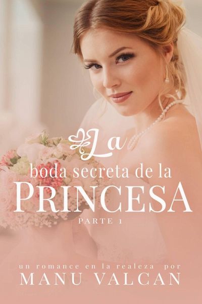 La boda secreta de la princesa (Serie La Boda Secreta, #1) (eBook, ePUB)