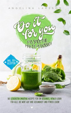 Do it for you! - Das Smoothie-Maker-Praxisbuch (eBook, ePUB) - Larsson, Angelina