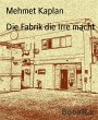 Die Fabrik die Irre macht (eBook, ePUB) - Bild 1