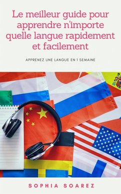 Le meilleur guide pour apprendre n'importe quelle langue rapidement et facilement (eBook, ePUB) - Soarez, Sophia