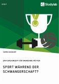 Sport während der Schwangerschaft? Ein Kurskonzept für werdende Mütter (eBook, ePUB)