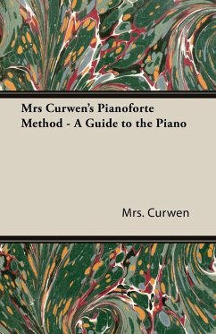 Mrs Curwen's Pianoforte Method - A Guide to the Piano (eBook, ePUB) - Curwen