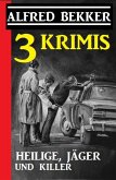 3 Krimis: Heilige, Jäger und Killer (eBook, ePUB)