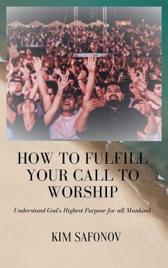 How to Fulfill Your Call to Worship (Praise and Worship, #1) (eBook, ePUB) - Safonov, Kim
