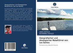 Geografischer und ökologischer Reiseführer von Los Santos - Castillo, Juan;Castillo, Katherine