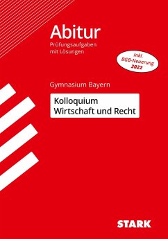 STARK Kolloquiumsprüfung Bayern - Wirtschaft und Recht - Aschmoneit, Isabell;Ciolek, Burkart;Vonderau, Kerstin