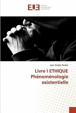 Livre I ETHIQUE Phénoménologie existentielle - Rocher, Jean Siméon