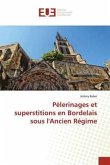 Pèlerinages et superstitions en Bordelais sous l'Ancien Régime