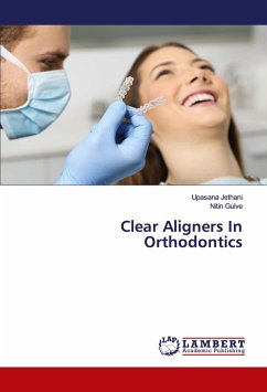 Clear Aligners In Orthodontics - Jethani, Upasana;Gulve, Nitin