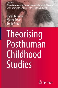 Theorising Posthuman Childhood Studies - Malone, Karen;Tesar, Marek;Arndt, Sonja