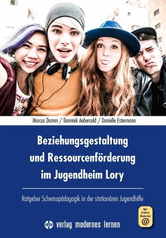 Beziehungsgestaltung und Ressourcenförderung im Jugendheim Lory - Damm, Marcus;Aebersold, Dominik;Estermann, Danielle